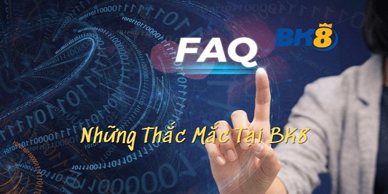 Các câu hỏi thường gặp khi tham gia BK8