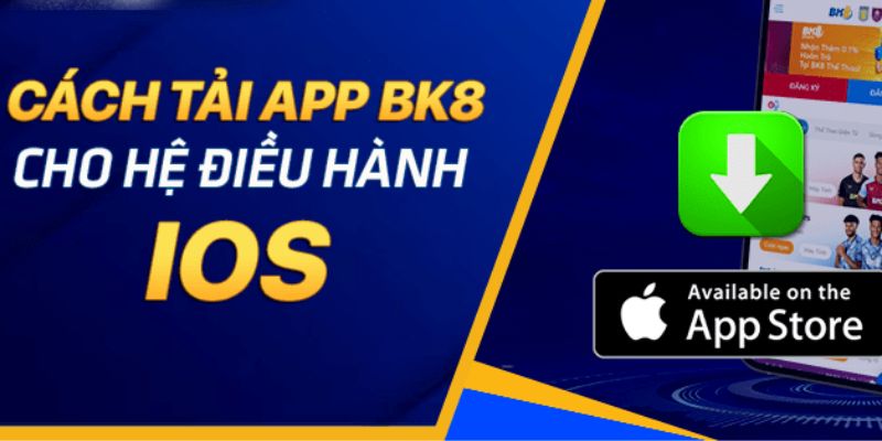 Tải app BK8 cho di động IOS của bạn